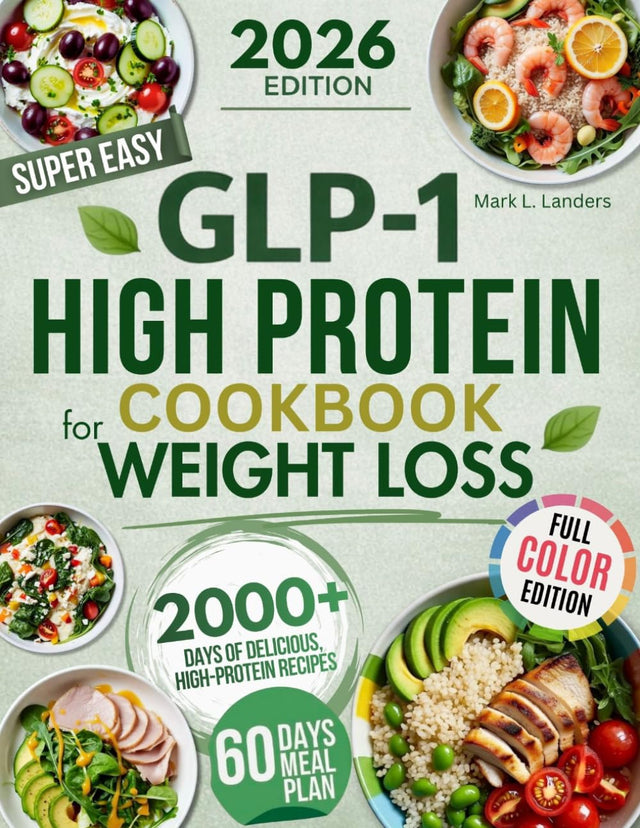 Super Easy GLP-1 High Protein Cookbook for Weight Loss: Protect Muscle, Stop Side Effects, and Lose Weight with Simple, Delicious High-Protein Recipes That Actually Feel Good on GLP-1