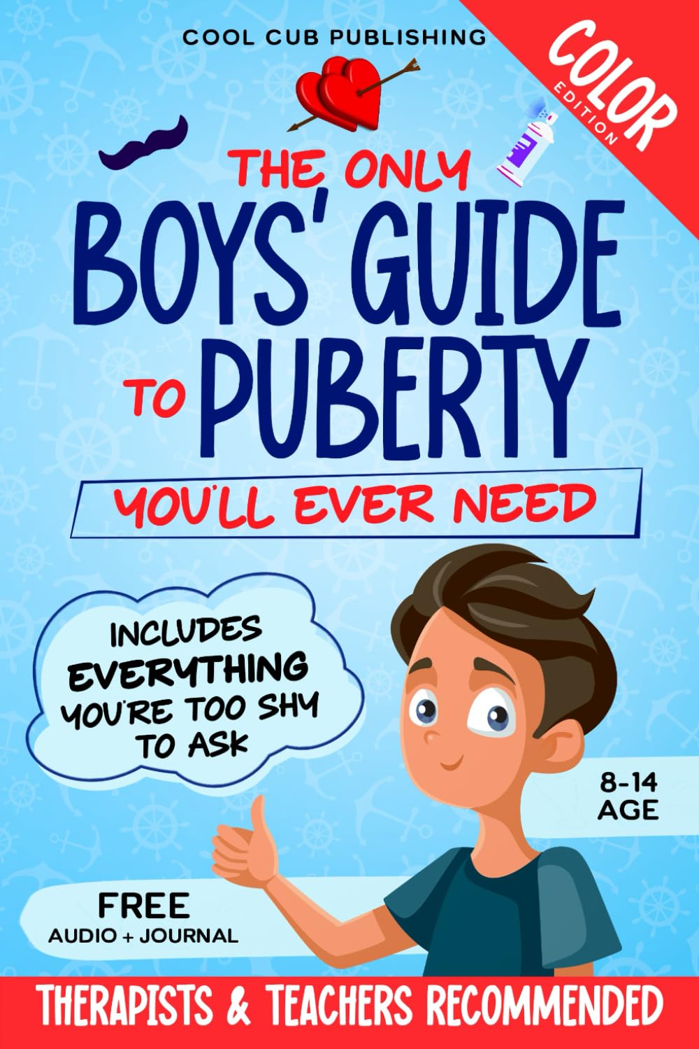 The Only Boys’ Guide to Puberty You’ll Ever Need: Navigating Body Changes, Mood Swings and Relationships with Confidence | A Must-Have Puberty Book ... Edition) (The Life Skills Playbook)