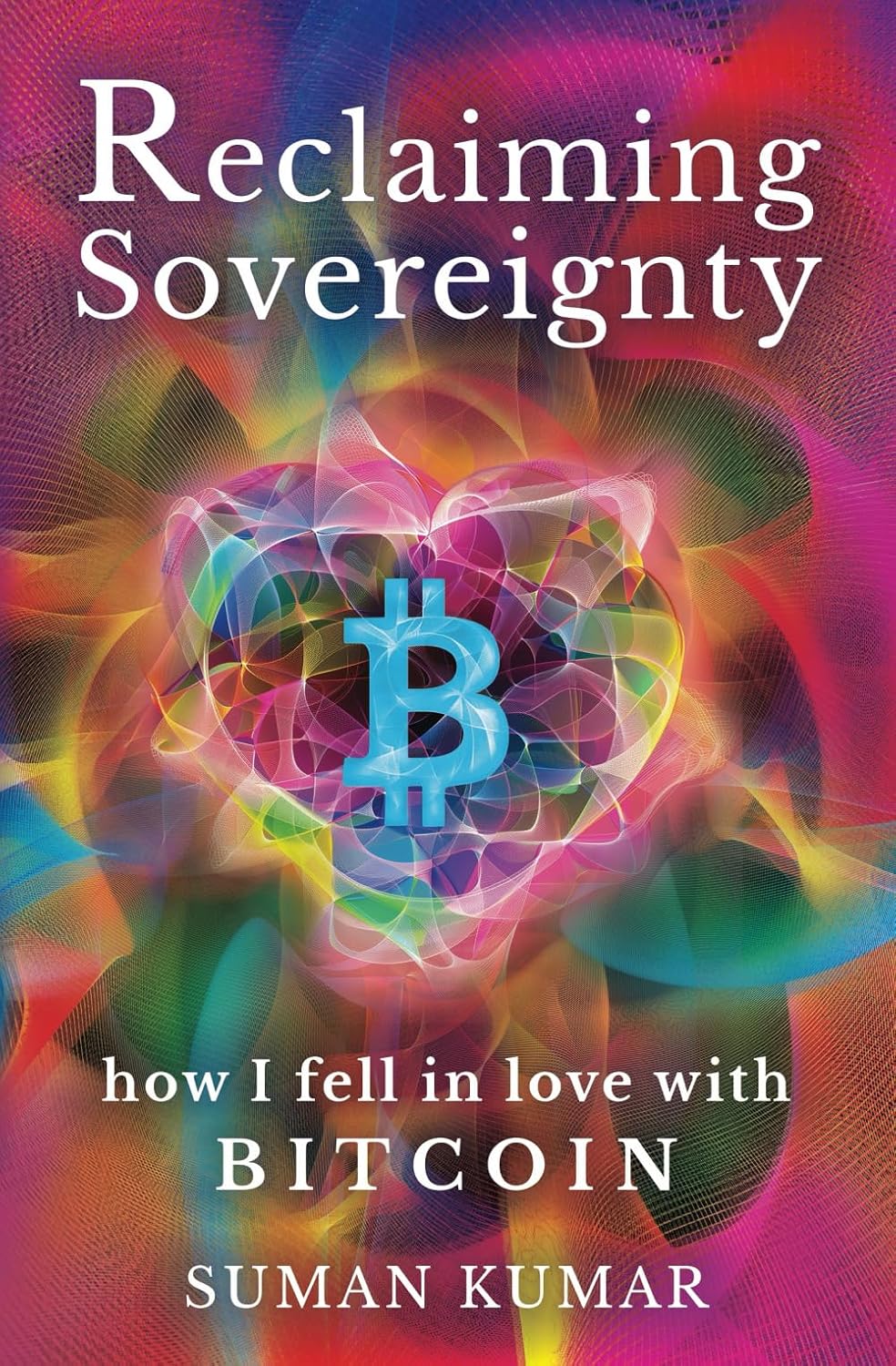Reclaiming Sovereignty: How I Fell in Love with BITCOIN
