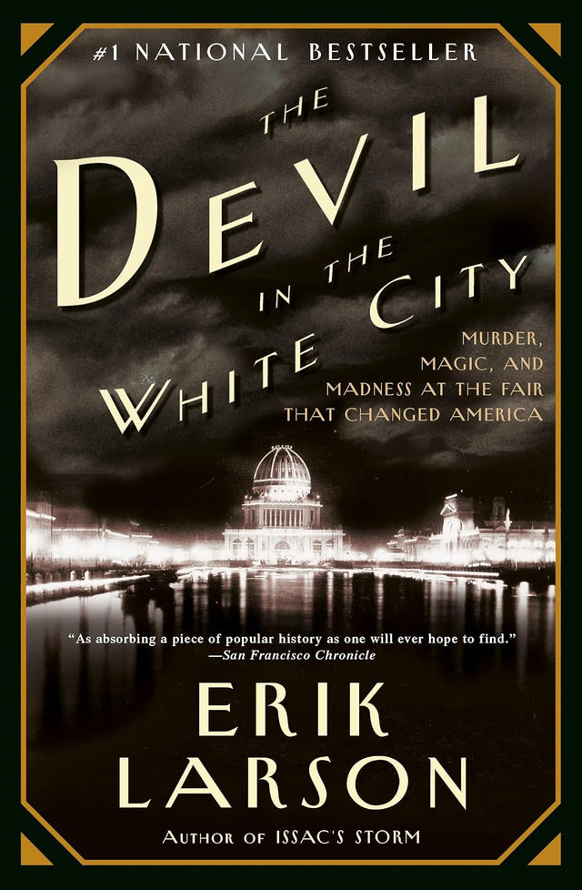 The Devil in the White City: Murder, Magic, and Madness at the Fair That Changed America