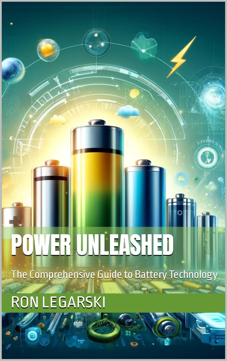 Power Unleashed: The Comprehensive Guide to Battery Technology