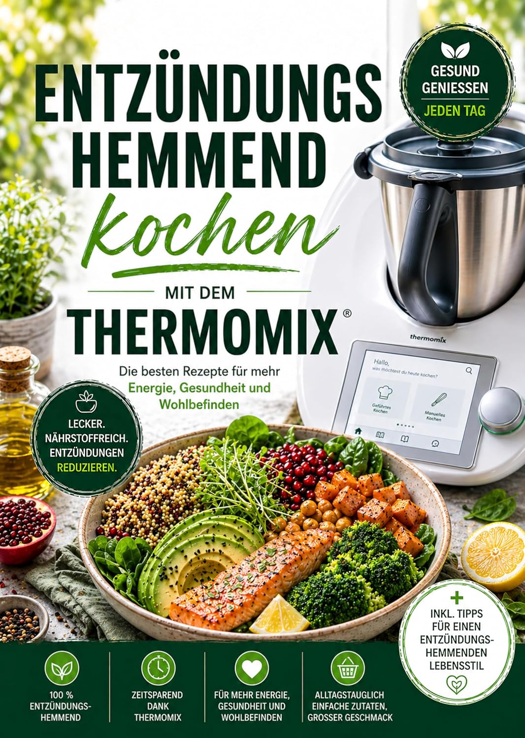 Entzündungshemmend kochen mit dem Thermomix: Die besten Rezepte für mehr Energie, Gesundheit und Wohlbefinden | Vollbebildert
