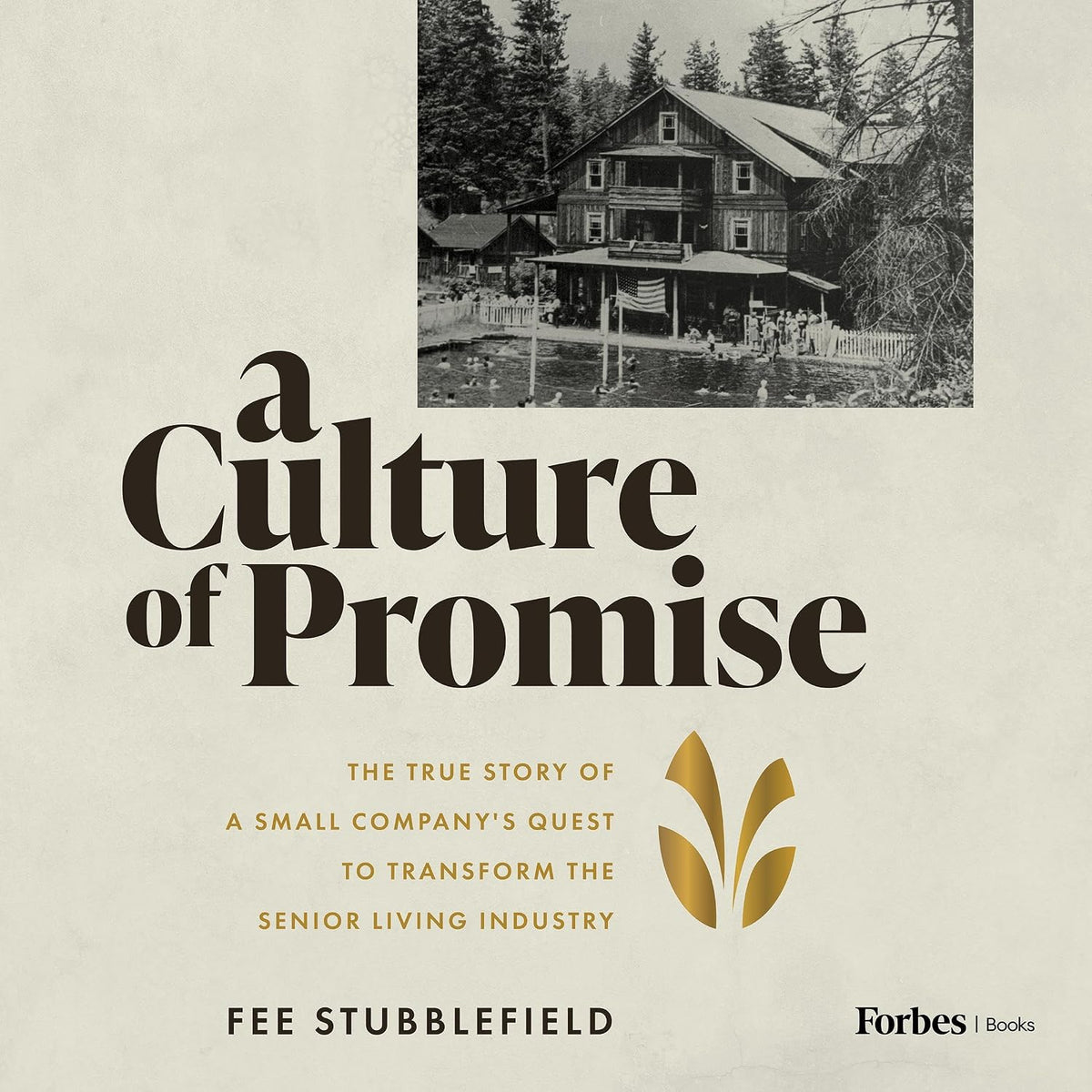 A Culture of Promise: The True Story of a Small Company's Quest to Transform the Senior Living Industry