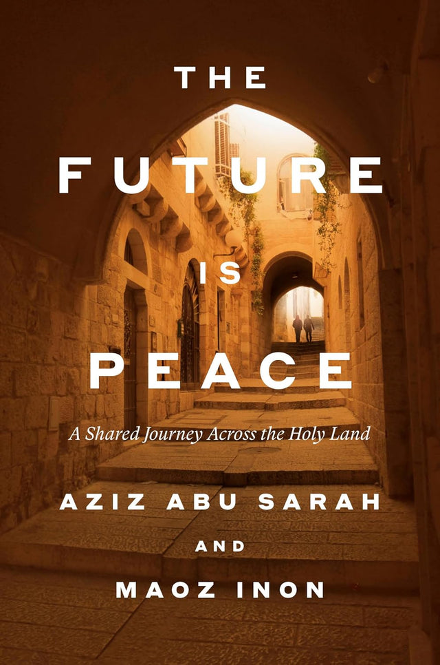 The Future Is Peace: A Shared Journey Across the Holy Land