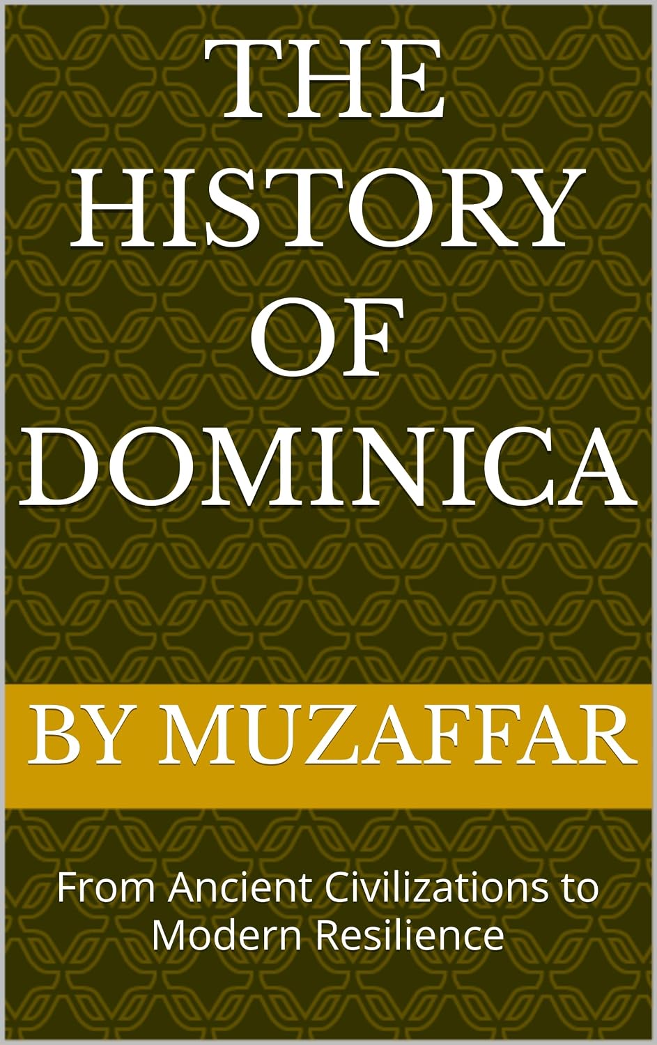 The History of Dominica: From Ancient Civilizations to Modern Resilience (history books)