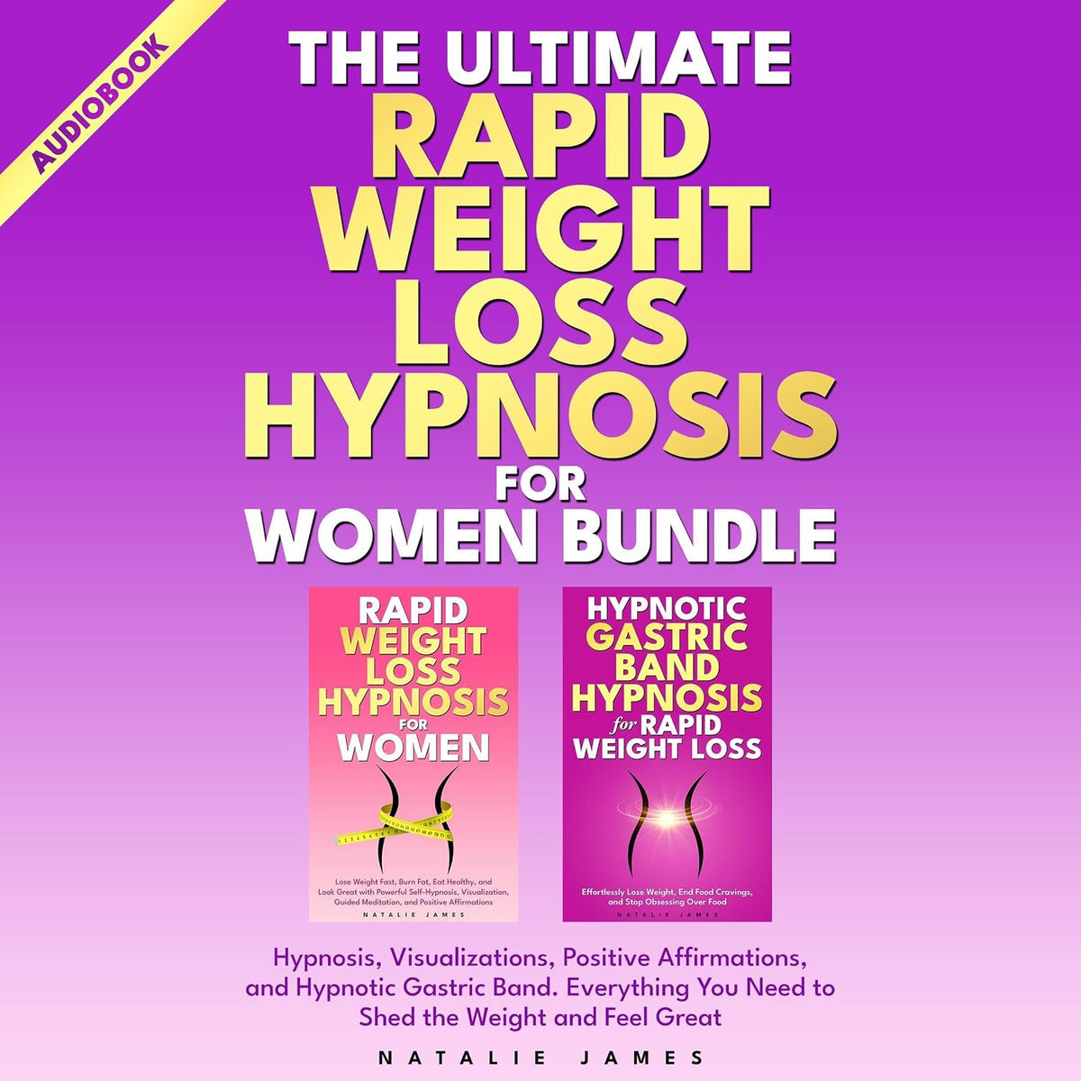 The Ultimate Rapid Weight Loss Hypnosis for Women Bundle: Hypnosis, Visualizations, Positive Affirmations, and Hypnotic Gastric Band Everything You Need to Shed the Weight and Feel Great