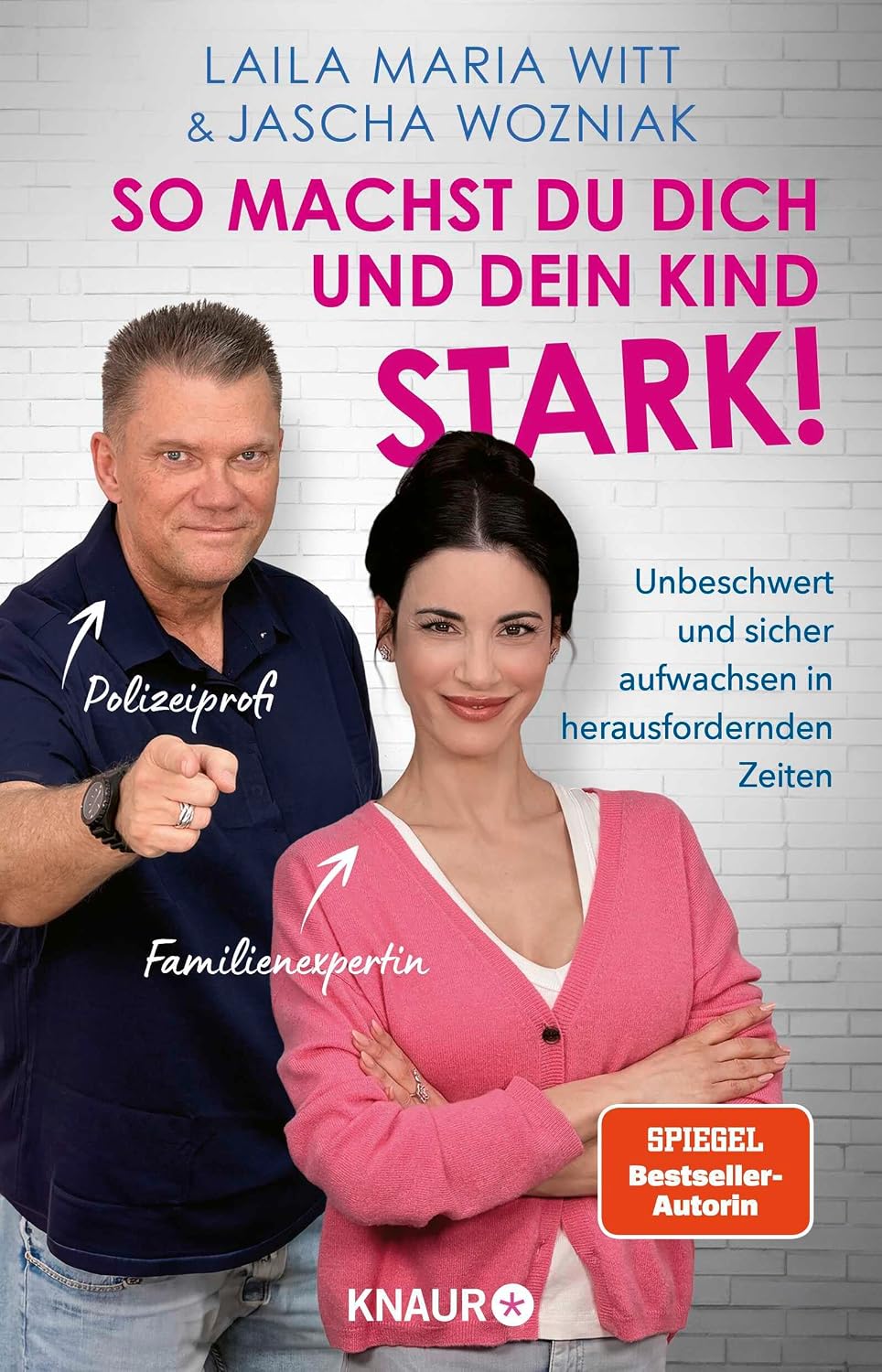 So machst du dich und dein Kind stark!: Unbeschwert und sicher aufwachsen in herausfordernden Zeiten | Wie Eltern ihr Kind vor Mobbing und Gefahren schützen und im Alltag stärken