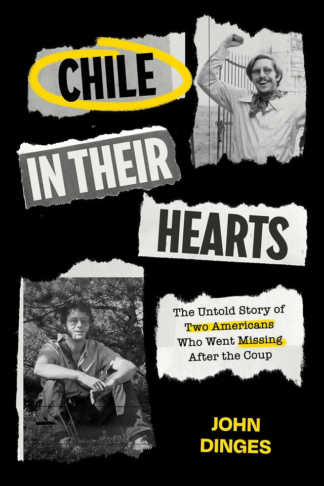 Chile in Their Hearts: The Untold Story of Two Americans Who Went Missing after the Coup