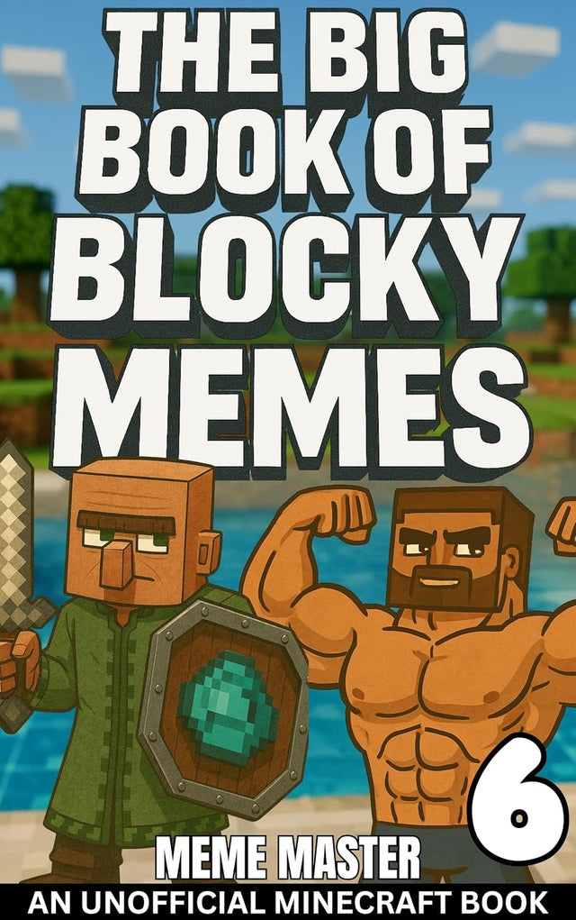 The Big Book of Blocky Memes 6 (Unofficial Minecraft Meme Books)