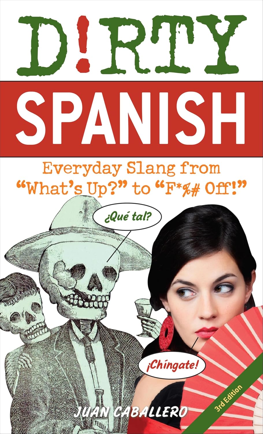 Dirty Spanish: Everyday Slang from "What's Up?" to "F*%# Off!" (Dirty Everyday Slang)