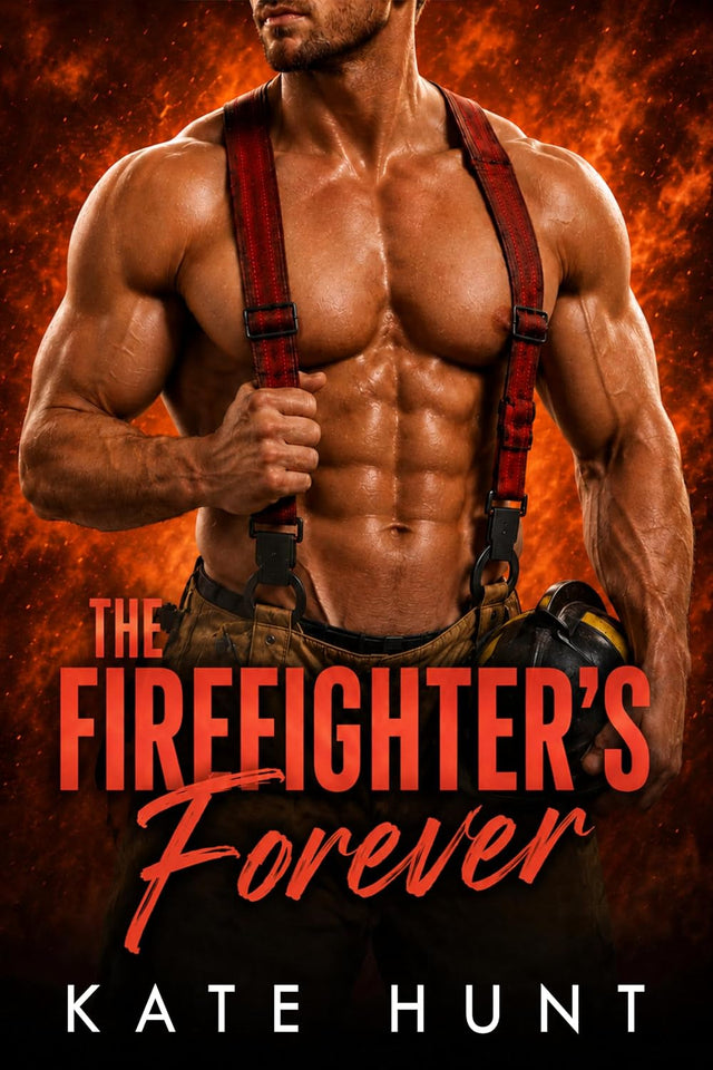 The Firefighter's Forever (Fixated Book 3)