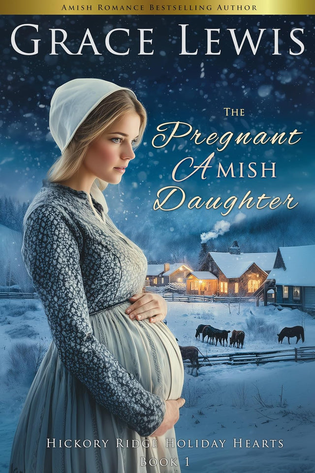 The Pregnant Amish Daughter: An Amish Christmas Romance of Mercy (Hickory Ridge Holiday Hearts Book 1)