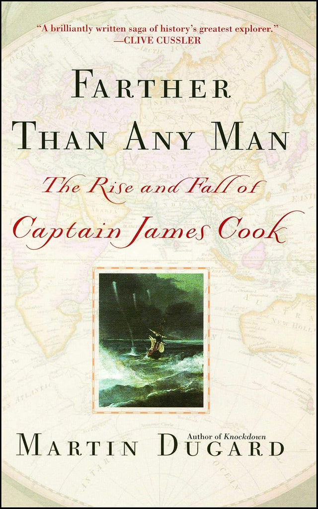 Farther Than Any Man: The Rise and Fall of Captain James Cook