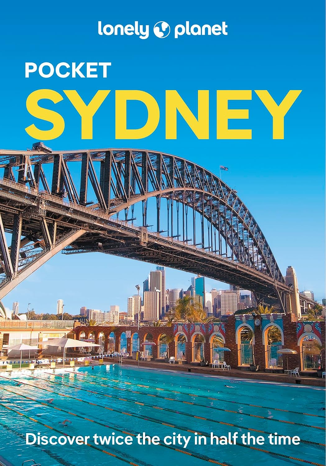 Lonely Planet Pocket Sydney: Discover Twice the City in Half the Time | Top Sights | Maps & Walking Tours | Covers Sydney Harbour, Bondi Beach, Sydney Opera House and more (Pocket Guide)