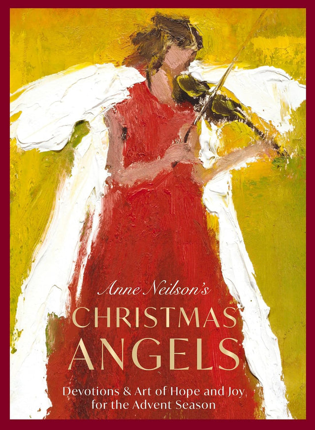 Anne Neilson's Christmas Angels: Devotions and Art of Hope and Joy for the Advent Season (A 28-Day Devotional) – The Perfect Christian Holiday Gift for Women