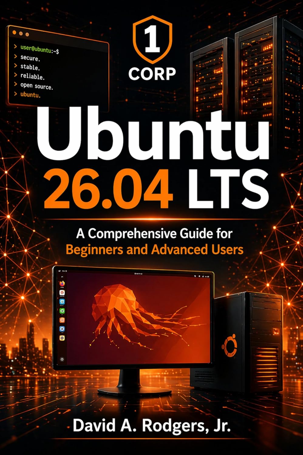 Ubuntu 26.04 LTS: A Comprehensive Guide for Beginners and Advanced Users (The Modern Linux Mastery Series)