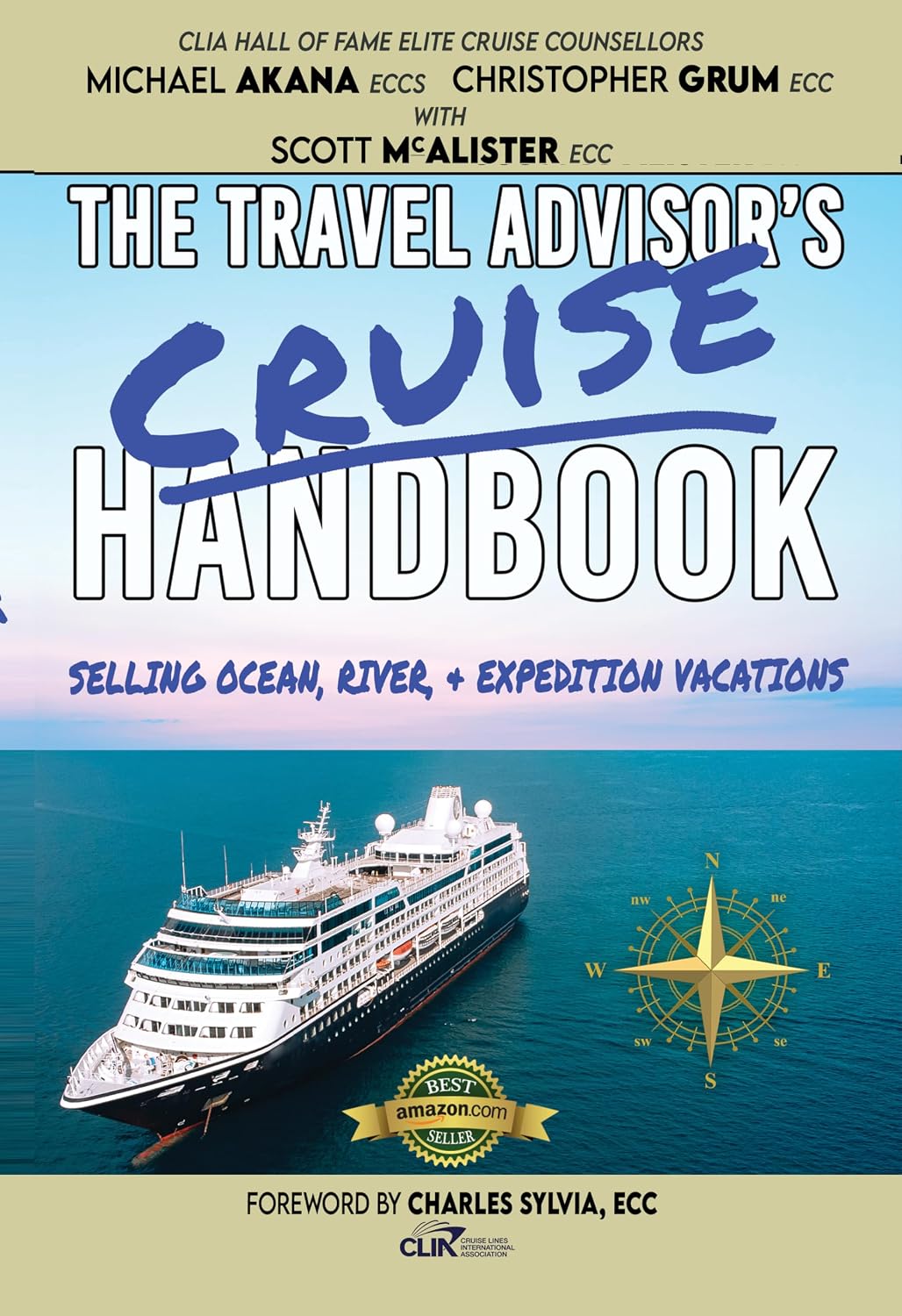 The Travel Advisor's Cruise Handbook: Selling Ocean, River, & Expedition Vacations (The Travel Advisor's Handbooks)
