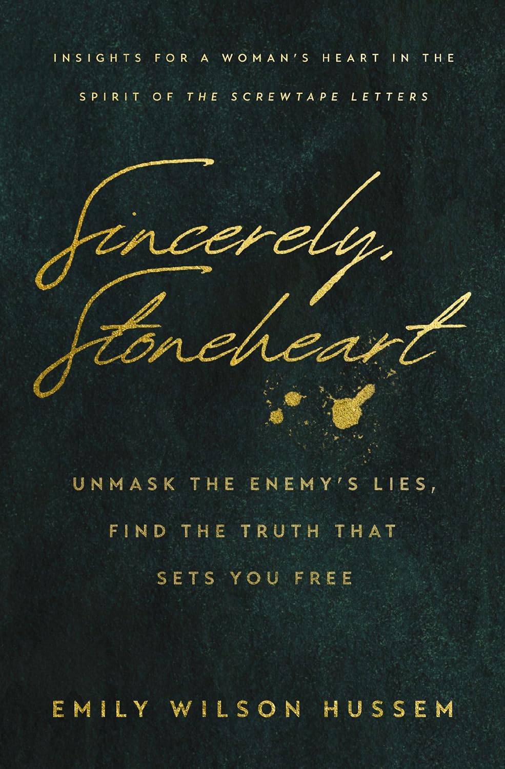 Sincerely, Stoneheart: Unmask the Enemy’s Lies, Find the Truth That Sets You Free (Insights for a Woman's Heart in the Spirit of the C.S. Lewis Classic, The Screwtape Letters)