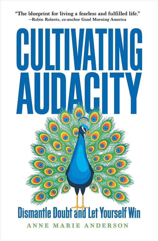 Cultivating Audacity: Dismantle Doubt and Let Yourself Win