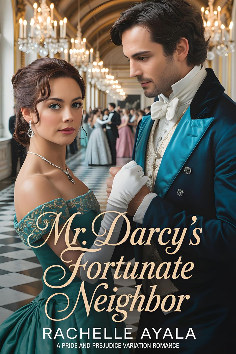 Mr. Darcy’s Fortunate Neighbor: A Pride and Prejudice Variation Romance (Darcy and Elizabeth Forever: Pride and Prejudice Variations)