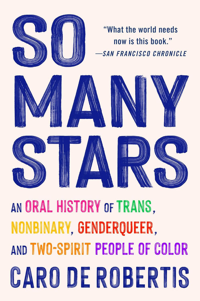 So Many Stars: An Oral History of Trans, Nonbinary, Genderqueer, and Two-Spirit People of Color