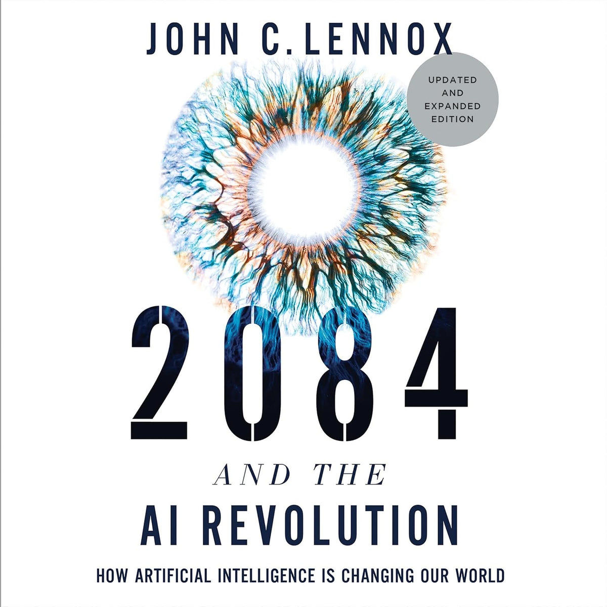 2084 and the AI Revolution, Updated and Expanded Edition: How Artificial Intelligence Informs Our Future