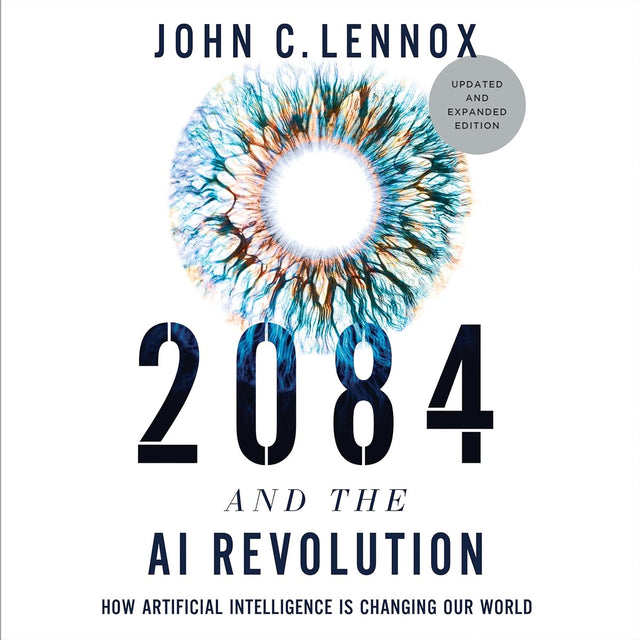 2084 and the AI Revolution, Updated and Expanded Edition: How Artificial Intelligence Informs Our Future