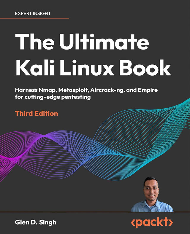 The Ultimate Kali Linux Book: Harness Nmap, Metasploit, Aircrack-ng, and Empire for cutting-edge pentesting