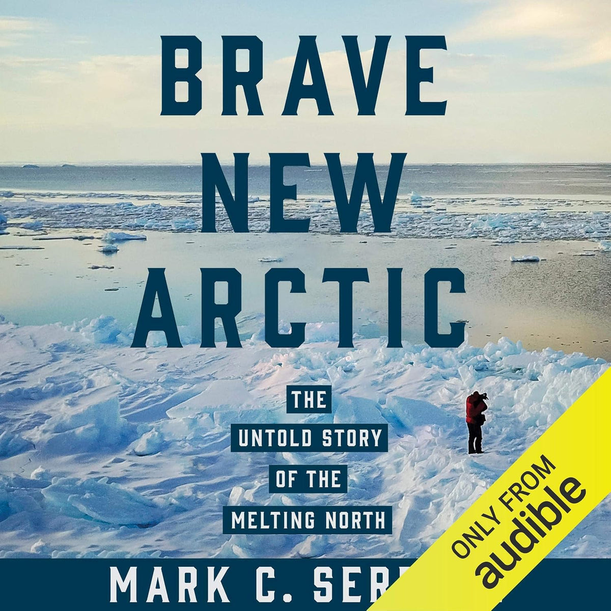 Brave New Arctic: The Untold Story of the Melting North