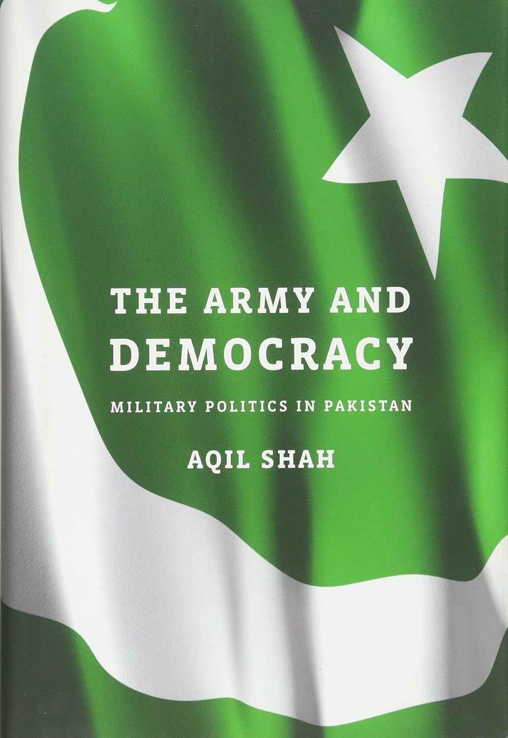 The Army and Democracy: Military Politics in Pakistan