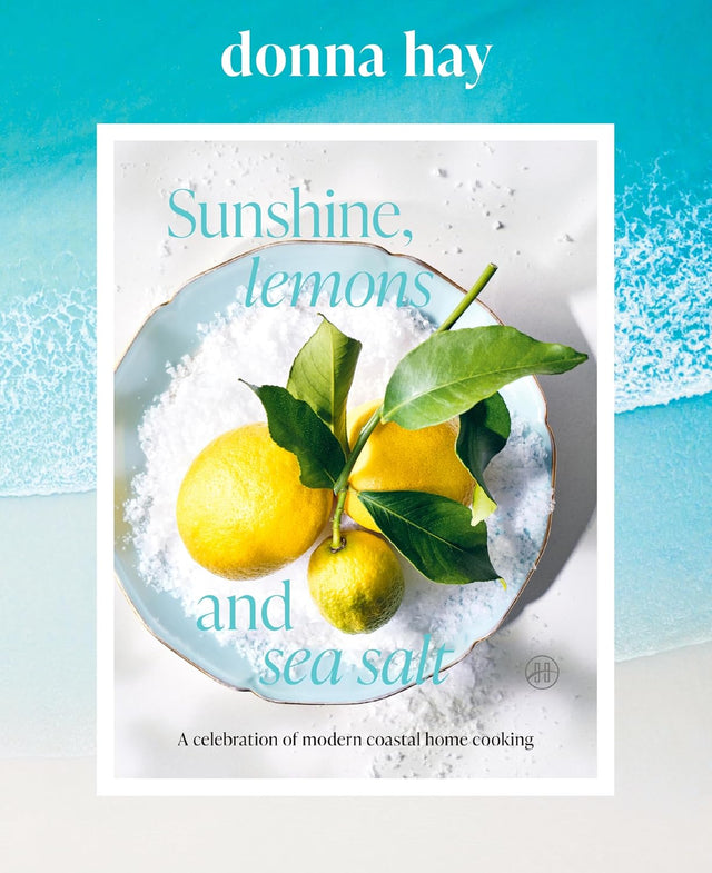 Sunshine, Lemons and Sea Salt: A Celebration of Modern Coastal Home Cooking