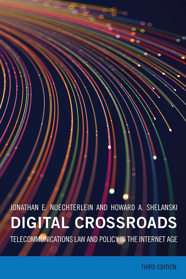 Digital Crossroads, third edition: Telecommunications Law and Policy in the Internet Age