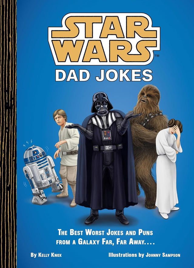 Star Wars Dad Jokes: The Best Worst Jokes and Puns from a Galaxy Far, Far Away . . . .