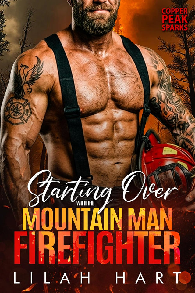 Starting Over with the Mountain Man Firefighter: A Steamy Instalove Age Gap Romance (Copper Peak Sparks Book 1)