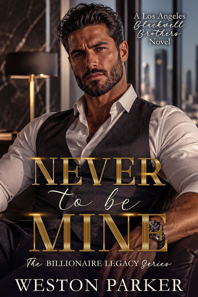 Never To Be Mine (The Billionaire Legacy Series Book 7)
