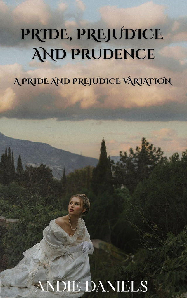 Pride, Prejudice and Prudence: A Pride and Prejudice Variation (Bennets On The Up)