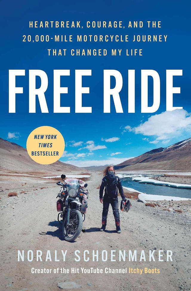 Free Ride: Heartbreak, Courage, and the 20,000-Mile Motorcycle Journey That Changed My Life