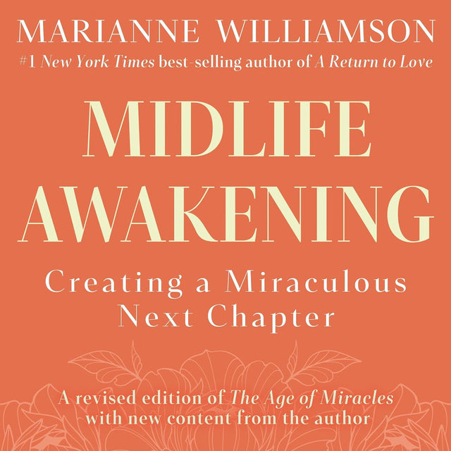 Midlife Awakening: Creating a Miraculous Next Chapter