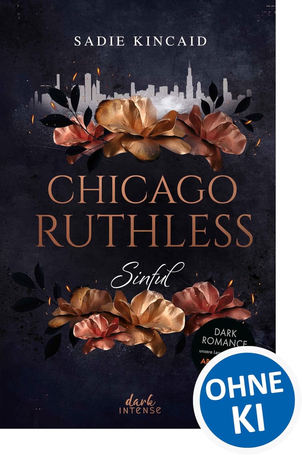 Chicago Ruthless (Band 1) - Sinful: Auftakt der heißen Dark-Romance-Reihe ab 18 Jahren - Enemies to Lovers im Mafia-Setting