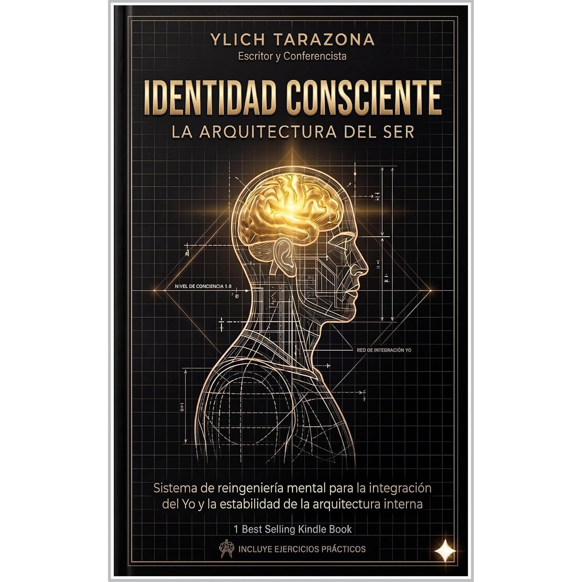 Identidad Consciente: La Arquitectura del Ser: Sistema de Reingeniería Mental para la Integración del Yo y la Estabilidad de la Arquitectura Interna
