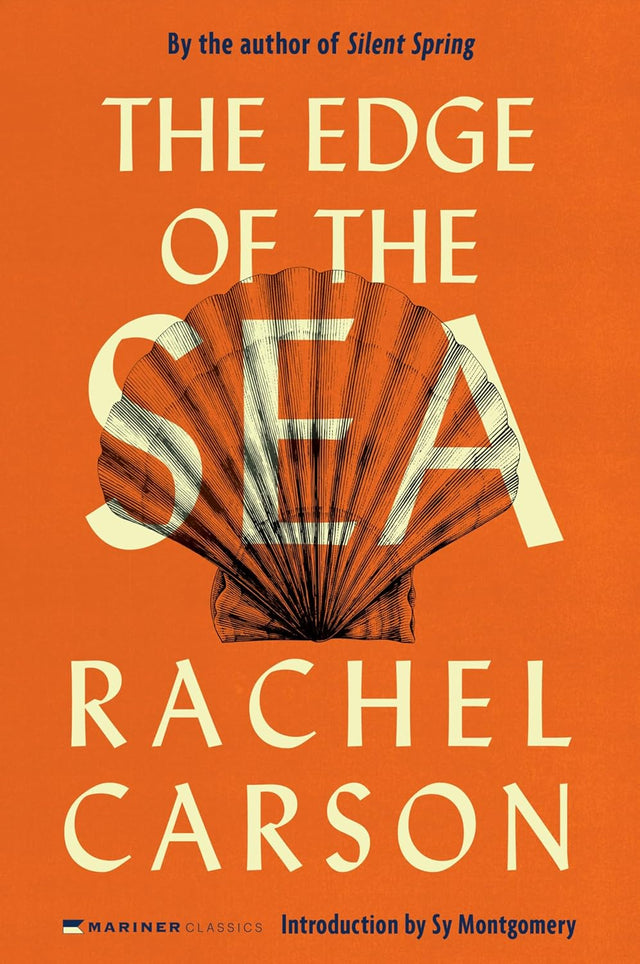 The Edge of the Sea: Exploring Marine Life and Ecological Wonder on the Atlantic Seashore―From the Author of Silent Spring (Mariner Classics)