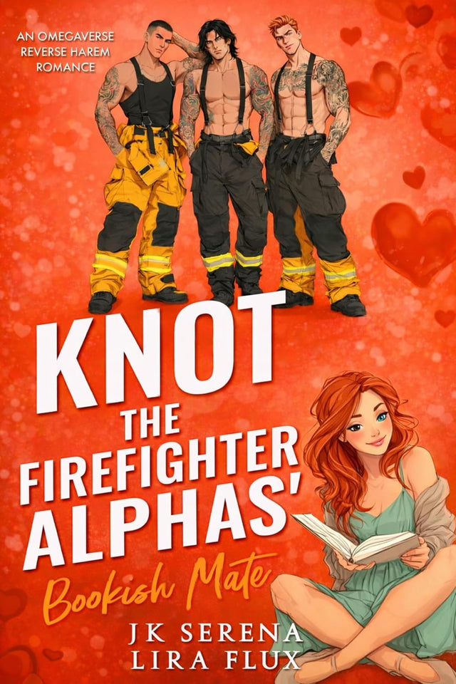 Knot the Firefighter Alphas’ Bookish Mate: An Omegaverse Reverse Harem Romance (Possessive Small Town Alpha Kings Book 30)