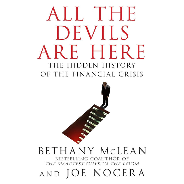 All the Devils Are Here: The Hidden History of the Financial Crisis