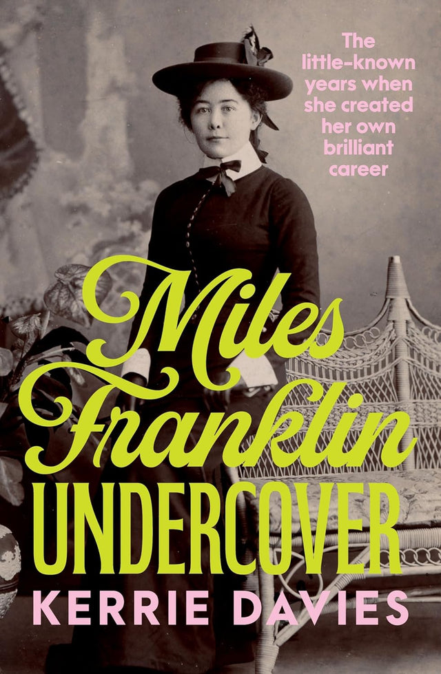 Miles Franklin Undercover: The little-known years when she created her own brilliant career