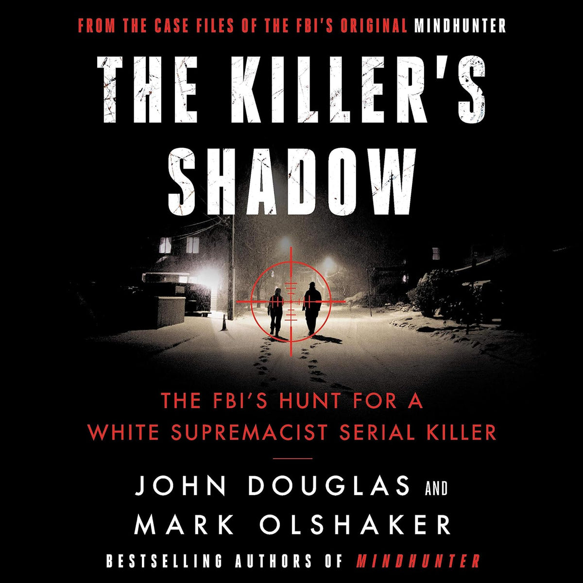 The Killer's Shadow: The FBI's Hunt for a White Supremacist Serial Killer
