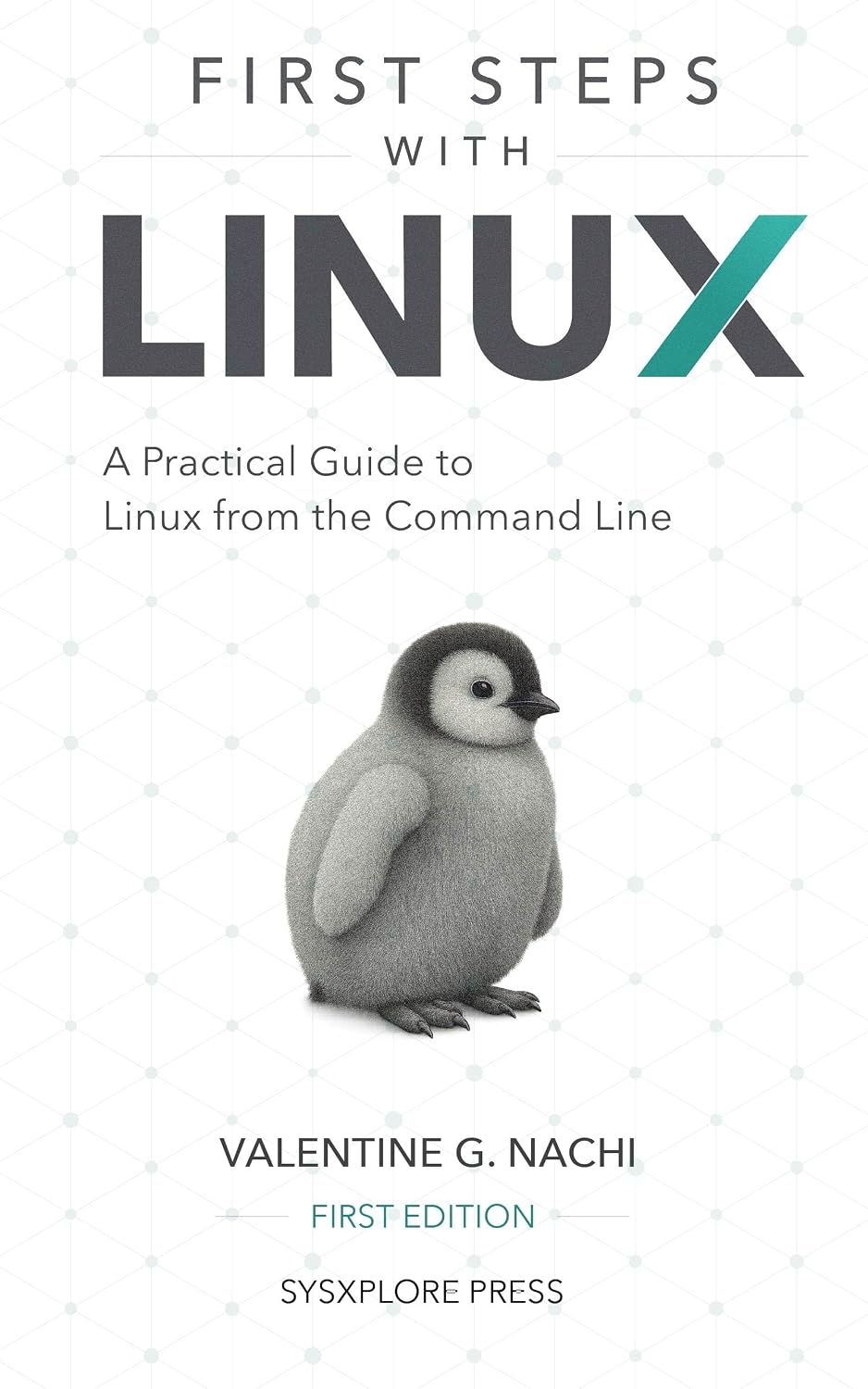 First Steps With Linux: A Practical Guide to Linux from the Command Line