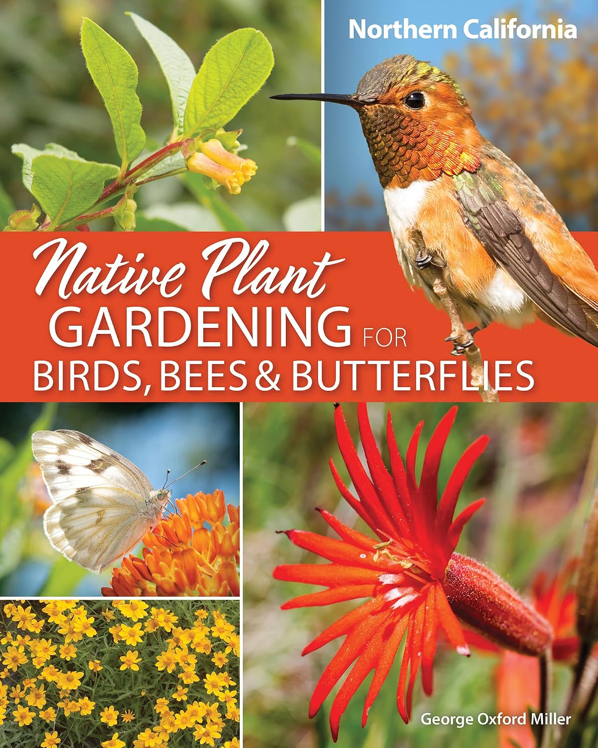 Native Plant Gardening for Birds, Bees & Butterflies: Northern California (Nature-Friendly Gardens)