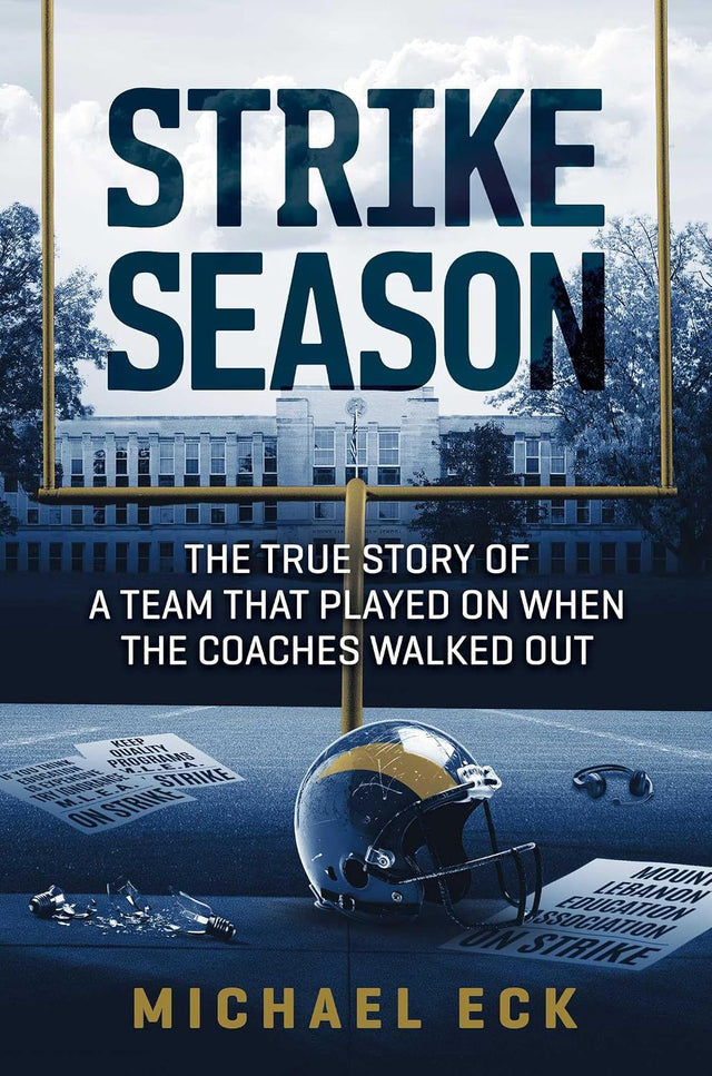 Strike Season: The True Story of a Team That Played on When the Coaches Walked Out