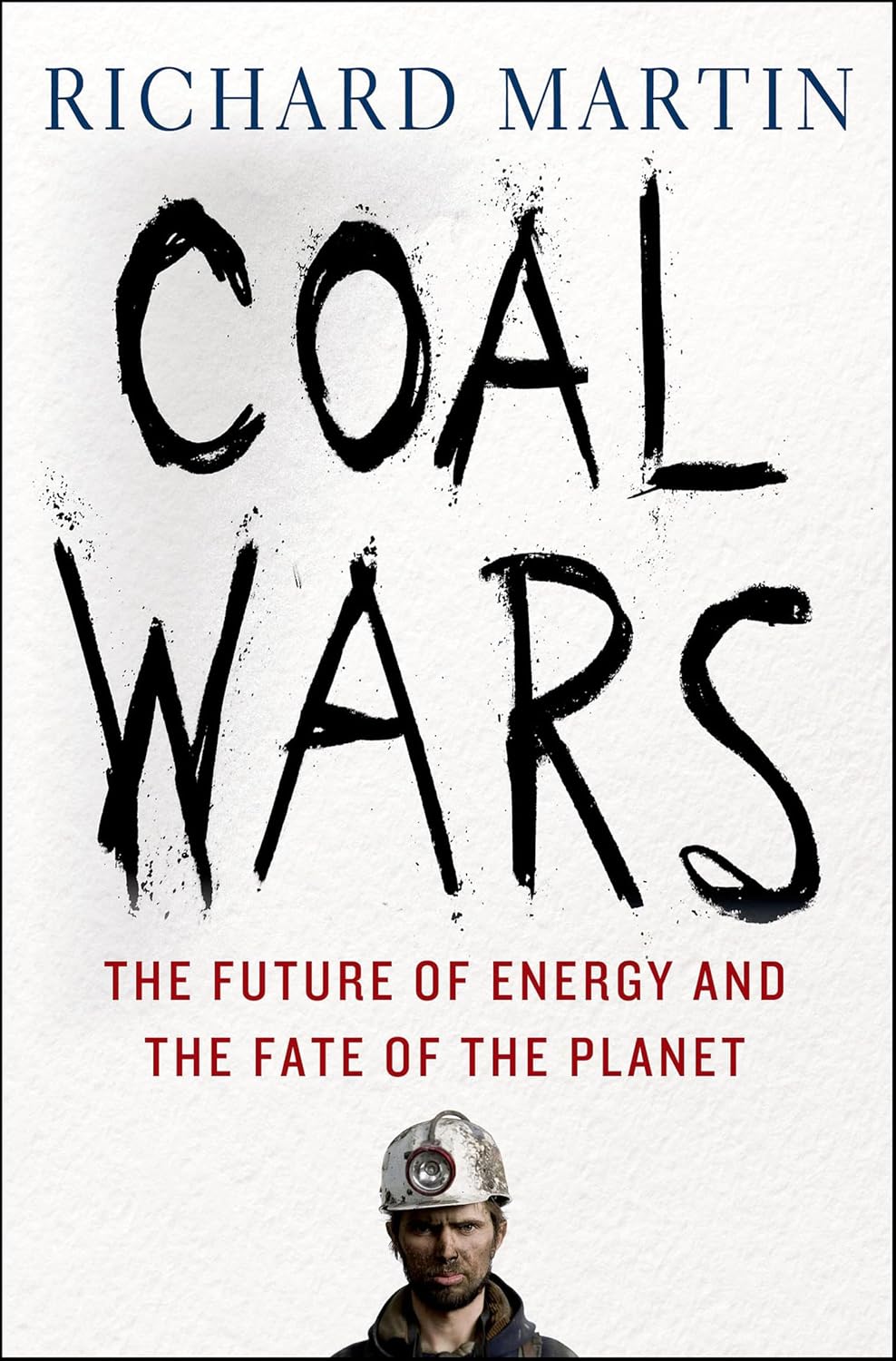 Coal Wars: The Future of Energy and the Fate of the Planet