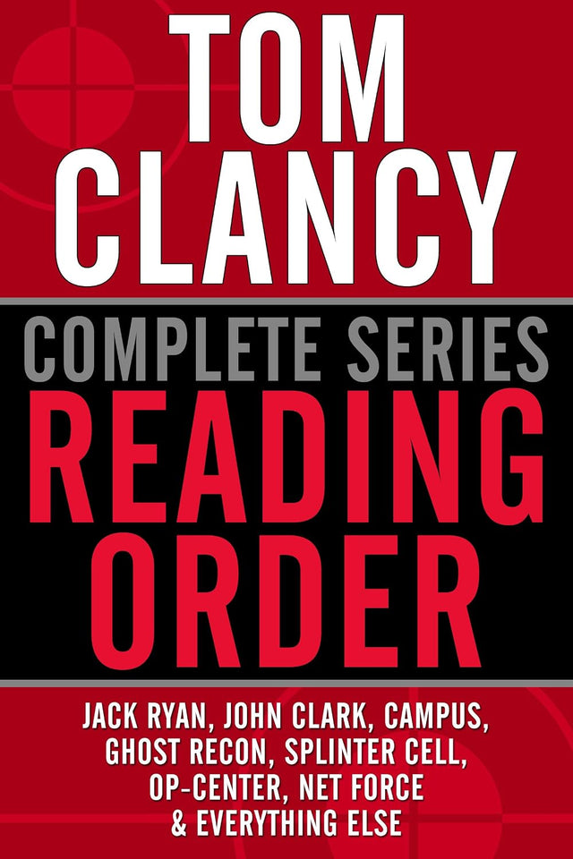 TOM CLANCY COMPLETE SERIES READING ORDER: Jack Ryan, John Clark, Jack Ryan Jr./Campus, Op-Center, Ghost Recon, EndWar, Splinter Cell, Net Force, Power Plays, and more!